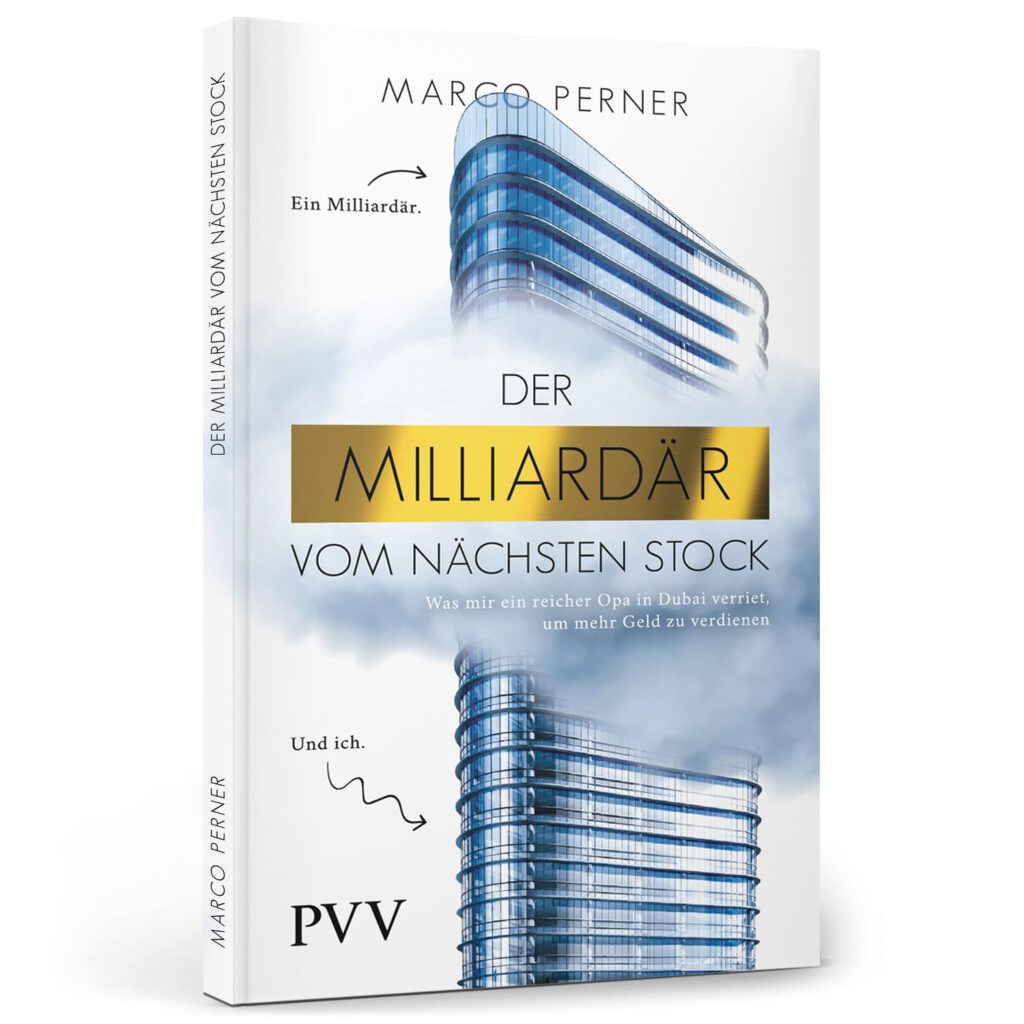 Der Milliardär vom nächsten Stock - Was mir ein reicher Opa in Dubai verriet, um mehr Geld zu verdienen